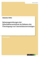 Belastungswirkungen der Erbschaftsteuerreform im Rahmen der Übertragung von Unternehmensvermögen 3640157729 Book Cover