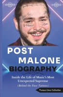 POST MALONE BIOGRAPHY: Inside the Life of Music’s Most Unexpected Superstar (Behind the Face Tattoos) B0F5QFVZ7V Book Cover