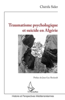 Traumatisme psychologique et suicide en Algérie (Histoire Et Perspectives Méditerranéennes) (French Edition) 2343159033 Book Cover