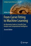 From Curve Fitting to Machine Learning: An Illustrative Guide to Scientific Data Analysis and Computational Intelligence 3319325442 Book Cover