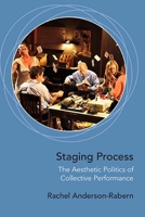 Staging Process: The Aesthetic Politics of Collective Performance 0810141450 Book Cover