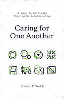 Caring for One Another: 8 Ways to Cultivate Meaningful Relationships 1433561093 Book Cover