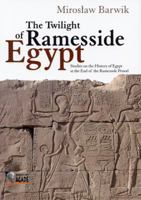 The Twilight of Ramesside Egypt: Studies on the History of Egypt at the End of the Ramesside Period 8387111511 Book Cover