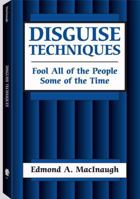 Disguise Techniques: Fool All Of The People Some Of The Time 0873643070 Book Cover