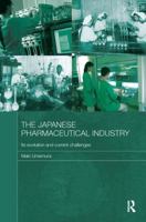 The Japanese Pharmaceutical Industry: Its Evolution and Current Challenges 0415587662 Book Cover