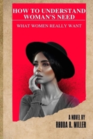 How to Understand Woman's Need: Understanding Woman Wants B0BNKFJPZB Book Cover