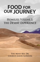 Food For Our Journey: Homilies Volume I: The Desert Experience 1733545751 Book Cover
