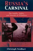 Russia's Carnival: The Smells, Sights, and Sounds of Transition 0742520420 Book Cover