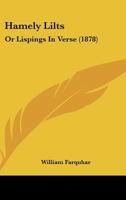 Hamely Lilts Or Lispings In Verse... - Primary Source Edition 1166919250 Book Cover