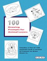 100 Drawing Prompts for Animal Lovers: Includes a list of 100 animals and a variety of frames to draw them in. 1080776370 Book Cover