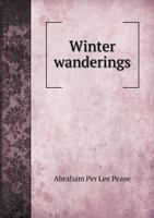 Winter Wanderings; Being an Account of Travels in Abyssinia, Samoa, Java, Japan, the Philippines, Australia, South America and Other Interesting Countries 1446088898 Book Cover