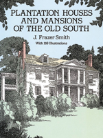 Plantation Houses and Mansions of the Old South 0486278484 Book Cover