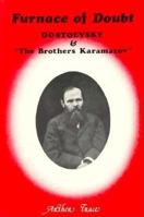 The Furnace of Doubt: Dostoevsky and the Brothers Karamazov 0893850306 Book Cover
