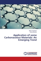 Application of some Carbonaceous Materials: An Emerging Trend 6206161331 Book Cover