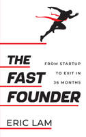 The Fast Founder: From Startup to Exit in 36 Months 9815113127 Book Cover