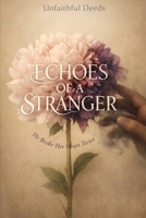 Echoes Of A Stranger: He Broke Her Heart Twice B0GK7B5YFL Book Cover