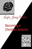 Becoming a Christian Satanist 0359058965 Book Cover