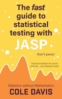 The fast guide to statistical testing with JASP: Classical statistics for social sciences - plus Bayesian tests 1915500249 Book Cover