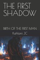 THE FIRST SHADOW: BIRTH OF THE FIRST MAN (THE FIREBORN SAGA) B0GPL23H58 Book Cover