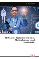Methods and Applications of Deep and Machine Learning Models including GAN 9999329349 Book Cover