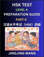 HSK Test Level 4 Preparation Guide (Part 6)- A Beginner's Course Study Material to Self-learn Mandarin Chinese Characters, Words, Example Sentences, ... Easy Lessons, Books for HSK All Levels B0F6QZ2HGP Book Cover