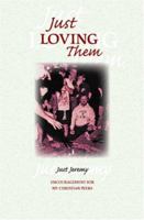 Just Loving Them: Encouragement for My Christian Peers 1419608932 Book Cover