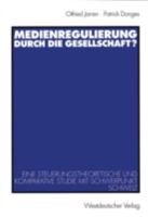 Medienregulierung Durch Die Gesellschaft?: Eine Steuerungstheoretische Und Komparative Studie Mit Schwerpunkt Schweiz 3531134930 Book Cover