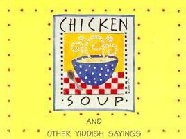 Chicken Soup and Other Yiddish Sayings 1562450697 Book Cover