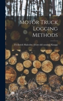 Motor truck logging methods 1018098771 Book Cover