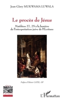 Le procès de Jésus: Mathieu 27, 25 à la lumière de l’interprétation juive de l’Écriture 2336424258 Book Cover