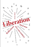 Liberation:Reflections of a 21st Century Black Man 1300756969 Book Cover
