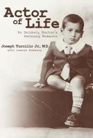 Actor of Life: An Unlikely Doctor's Defining Moments 1542405807 Book Cover