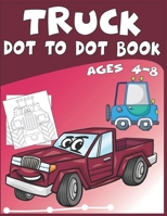 Truck Dot to Dot Book Ages 4-8: This connect the dots puzzle book is for ages 4-12 who enjoy connect the dots puzzles B08BW8M19J Book Cover
