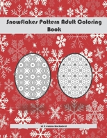 Snowflakes Pattern Adult Coloring Book 50 Designs Included: 50 Designs Christmas Snowflake Geometric Big Print For This Christmas, Adult Stress Relief, Trained Focus B08MSNHZRD Book Cover