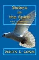 Sisters in the Spirit: Poetic Encouragement for a Woman's Soul 0615560504 Book Cover