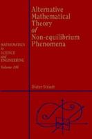 Alternative Mathematical Theory of Non-Equilibrium Phenomena Methematics in Science & Engineering #196 0126730156 Book Cover