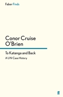 To Katanga and back: A UN case history B0007DULD6 Book Cover