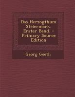 Das Herzogthum Steiermark. Erster Band. 1021570400 Book Cover