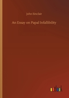 An Essay on Papal Infallibility 3752431679 Book Cover