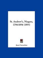 St. Andrew's, Niagara, 1794-1894 (1895) 1120713668 Book Cover