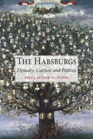 The Habsburgs: Dynasty, Culture and Politics 1780232748 Book Cover