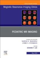 Pediatric MR Imaging, an Issue of Magnetic Resonance Imaging Clinics of North America: Volume 27-2 032367819X Book Cover