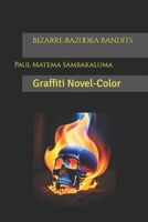 Bizarre Bazooka Bandits: Graffiti Novel B0D6Z68GCT Book Cover