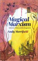 Magical Marxism: Subversive Politics and the Imagination 0745330592 Book Cover