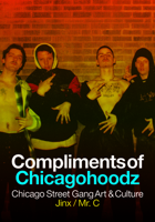 Compliments of Chicagohoodz: Chicago Street Gang Art & Culture 1627310657 Book Cover