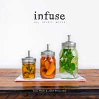 Infuse: Oil, Spirit, Water 0804186766 Book Cover