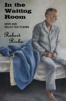 In the Waiting Room: New and Selected Poems 148195430X Book Cover