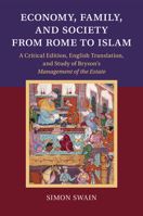 Economy, Family, and Society from Rome to Islam: A Critical Edition, English Translation, and Study of Bryson's Management of the Estate 1107615135 Book Cover