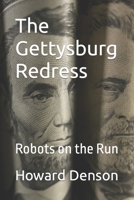 The Gettysburg Redress: Robots on the Run 1541292391 Book Cover