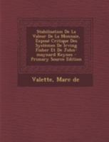 Stabilisation de la Valeur de la Monnaie, Expos� Critique Des Syst�mes de Irving Fisher Et de John-Maynard Keynes 1019315571 Book Cover